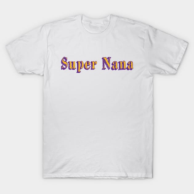 super nana T-Shirt by ChezALi